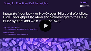 Watch webinar on Integrate Your Low- or No-Oxygen Microbial Workflow